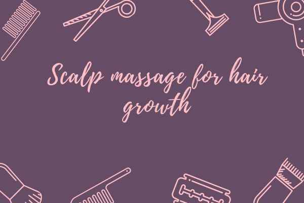 The Benefits of Scalp Massages for Hair Growth and Health