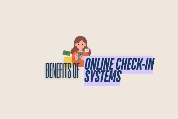 Benefits of Online Check-In Systems