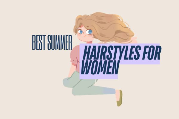 Best Summer Hairstyles for Women