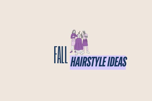 Fall Hairstyle Ideas