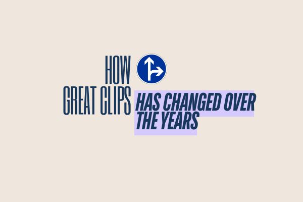 How Great Clips Has Changed Over the Years