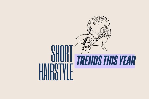 Short Hairstyle Trends This Year