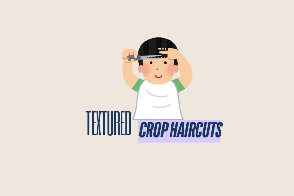 Textured Crop Haircuts: Why They're Trending